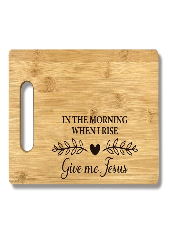 FONDCANYON Christian Kitchen Decor, In The Morning When i Rise Give Me Jesus Christian Kitchen Bamboo Cutting Board Decor, Christian Religious Scripture Kitchen Cutting Boards Gifts For Women Her - Image 1