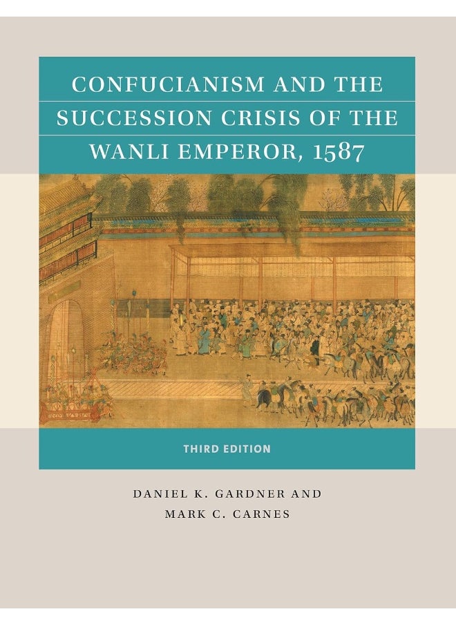 Confucianism and the Succession Crisis of the Wanli Emperor, 1587 