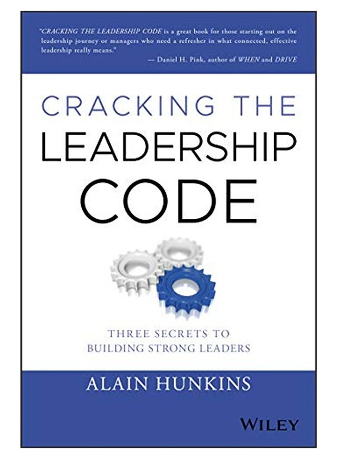 Cracking The Leadership Code Three Secrets To Building Strong Leaders 