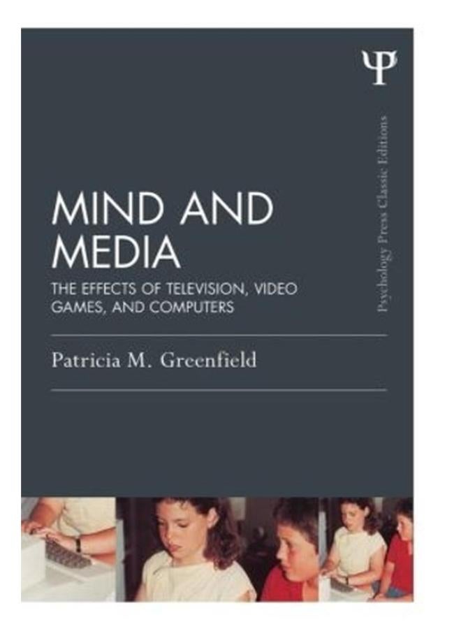 Mind and Media: The Effects of Television, Video Games, and Computers 