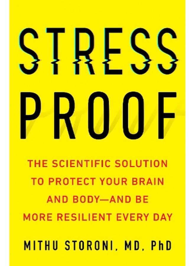 Stress-Proof  The Scientific Solution to Protect Your Brain and Body--and Be More Resilient Every Day 