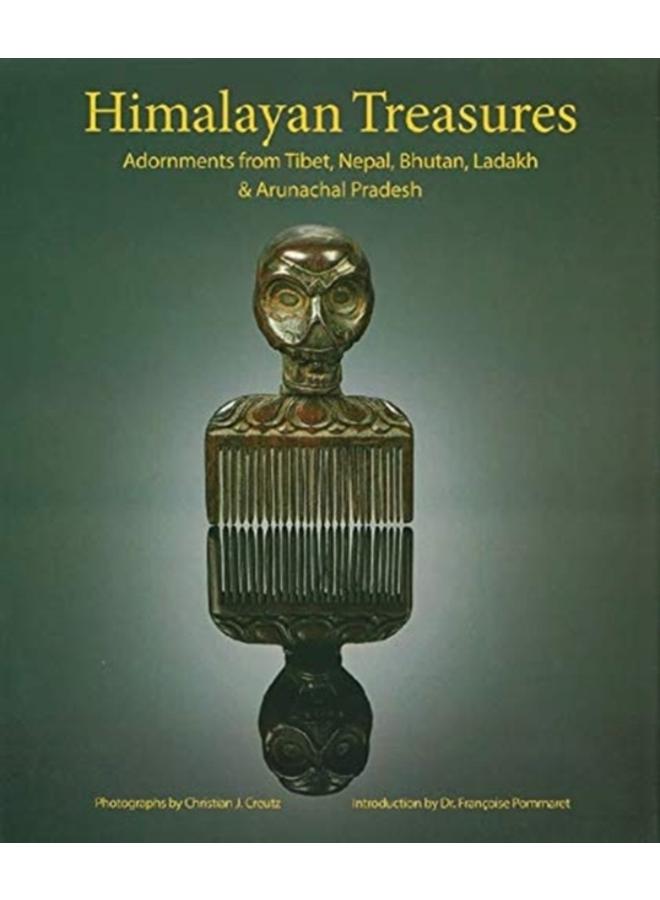 Himalayan Treasures : Adornments from Tibet, Nepal, Bhutan, Ladakh & Arunachal Pradesh 