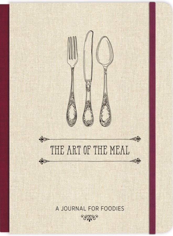 The Art of the Meal Hardcover Journal : A Journal for Foodies