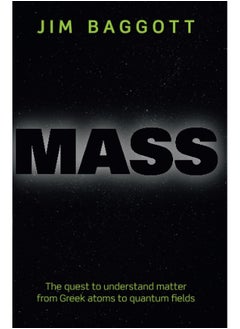 Mass: The quest to understand matter from Greek atoms to quantum fields  - Image 2