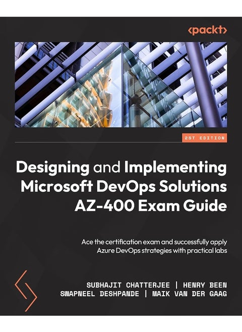 Designing and Implementing Microsoft DevOps Solutions AZ-400 Exam Guide - Second Edition: Prepare for the certification exam and successfully apply Azure DevOps strategies with practical labs