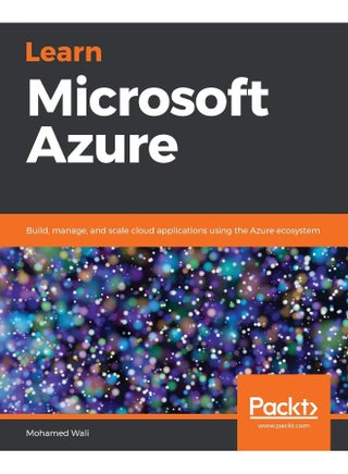 Learn Microsoft Azure: Build, manage, and scale cloud applications using the Azure ecosystem - pzsku/Z6E3C90BC646BCC7127EFZ/45/1747996922/0ca620d0-d6a6-4387-ae1f-3de711e0314f