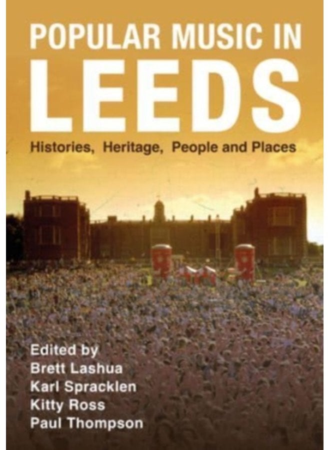 Popular Music in Leeds Histories Heritage People and Places - Paperback