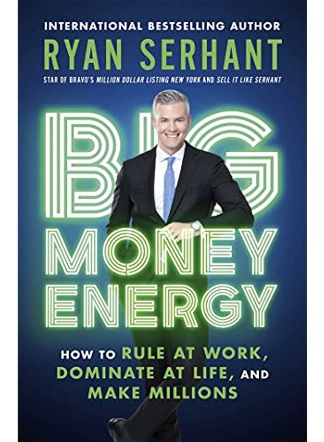 Big Money Energy: How to Rule at Work, Dominate at Life, and Make Millions