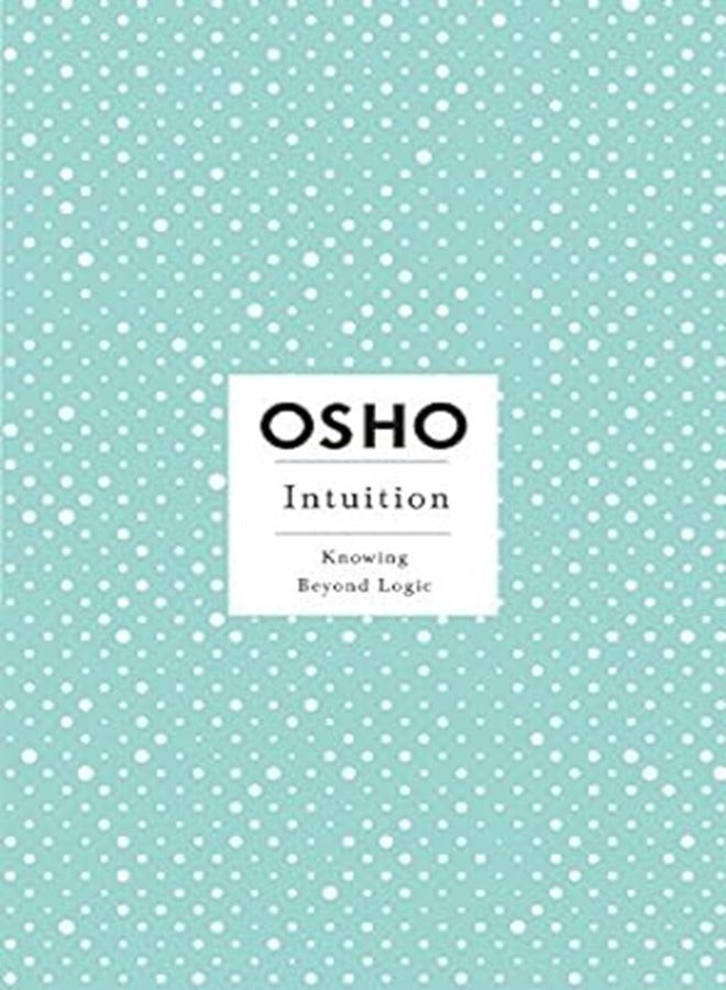 Intuition Knowing Beyond Logic By Osho Paperback