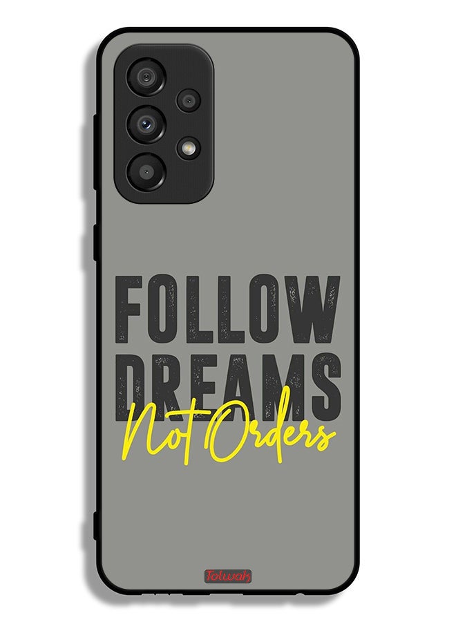 Tolwak Samsung Galaxy A33 5G Protective Case Cover Follow Dreams Not Orders - Image 1