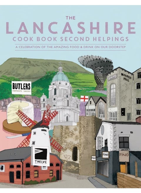 The Lancashire Cook Book: Second Helpings: A celebration of the amazing food and drink on our doorstep.