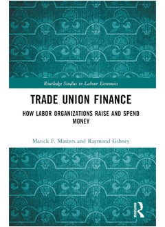 Trade Union Finance: How Labor Organizations Raise and Spend Money 