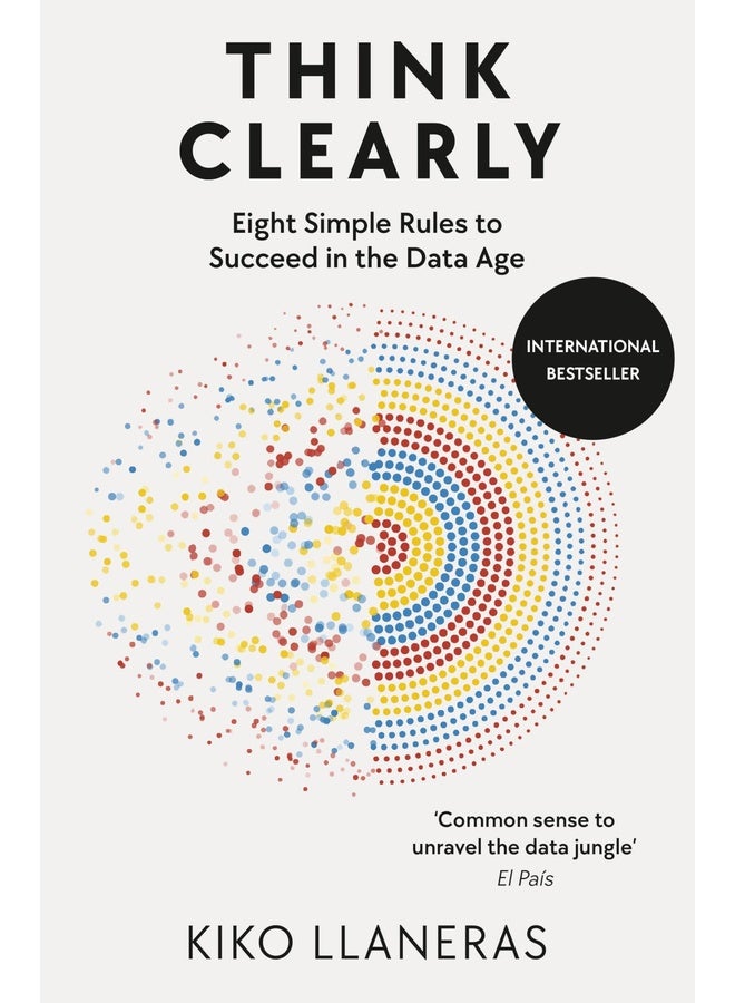 Think Clearly: Eight Simple Rules to Succeed in the Data Age