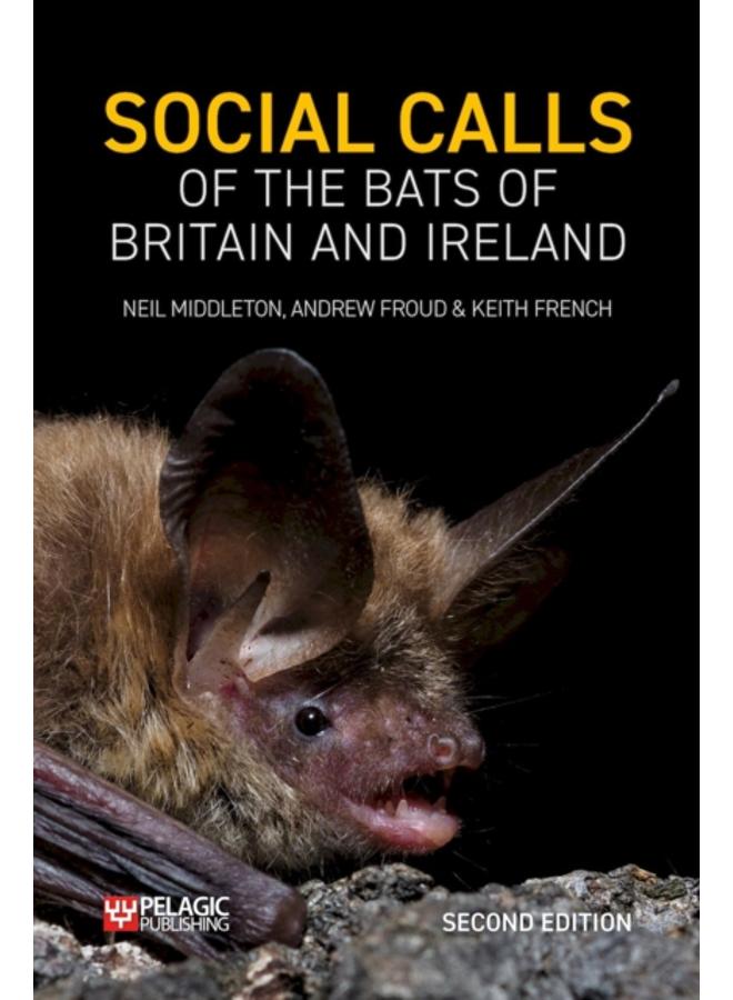 Social Calls of the Bats of Britain and Ireland : Expanded and Revised Second Edition 