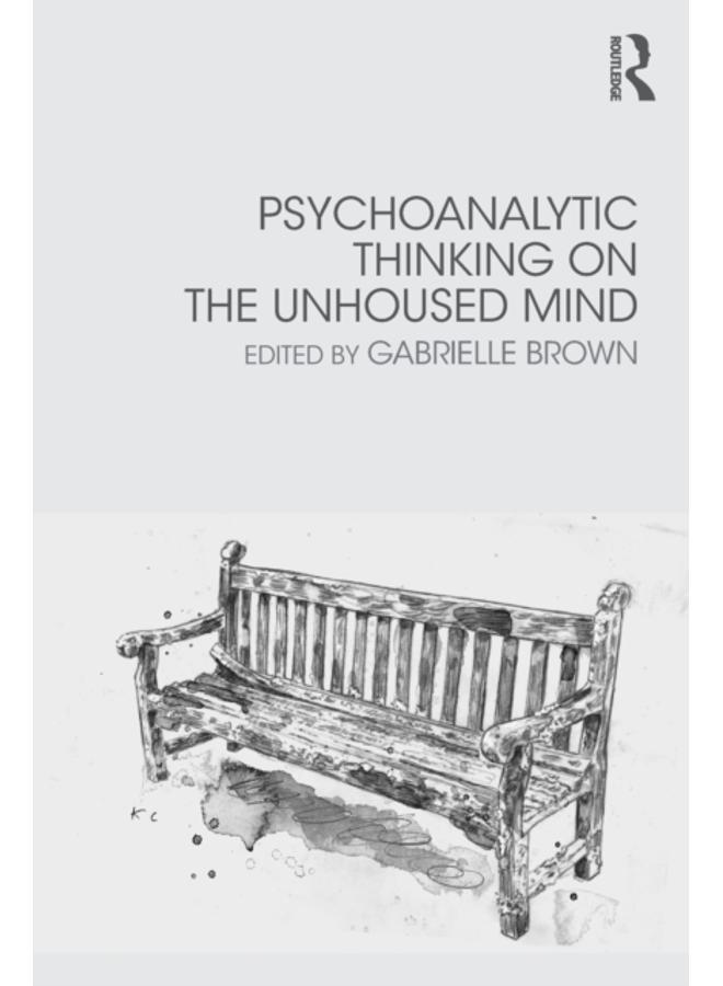 Psychoanalytic Thinking on the Unhoused Mind 