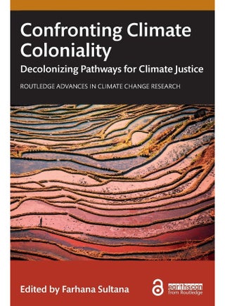 Confronting Climate Coloniality: Decolonizing Pathways for Climate Justice - pzsku/Z6E693E3539528E9C546CZ/45/_/1740556920/9c19bc2e-21c2-4b28-b3bc-4ae27e562d16