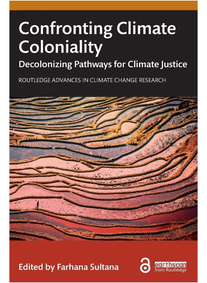 Confronting Climate Coloniality: Decolonizing Pathways for Climate Justice 