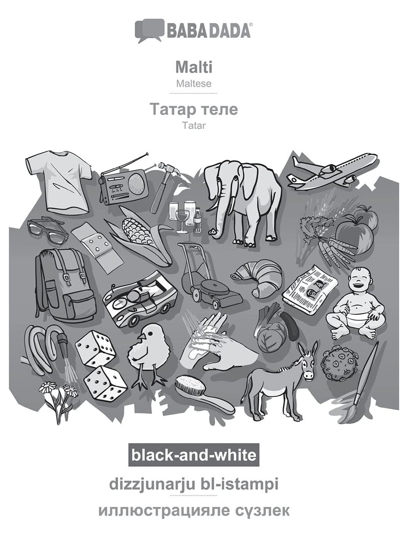 BABADADA black-and-white, Malti - Tatar (in cyrillic script), dizzjunarju bl-istampi - visual dictionary (in cyrillic script): Maltese - Tatar (in cyrillic script), visual dictionary 