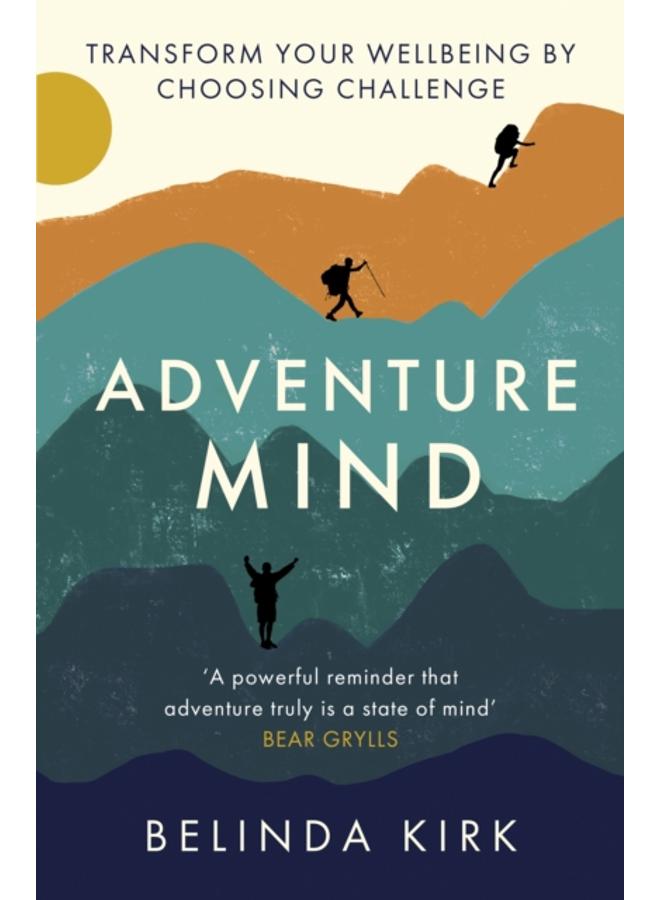 Adventure Mind : Transform your wellbeing by choosing challenge 