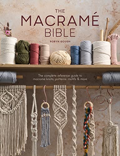 The Macrame Bible The Complete Reference Guide To Macrame Knots Patterns Motifs And More 