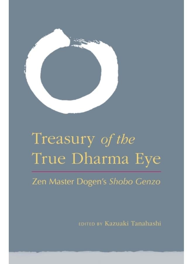 Treasury of the True Dharma Eye : Zen Master Dogen's Shobo Genzo 