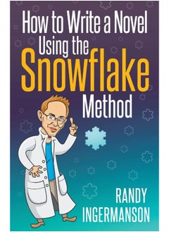 How to Write a Novel Using the Snowflake Method 