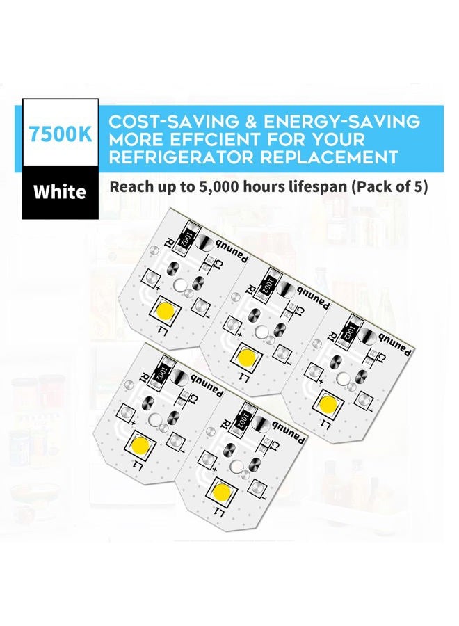 Paunub New Upgraded WR55X11132 Refrigerator Bulb Light Replacement Led Compatible WR55X25754 WR55X26486 WR55X30602 EAP12172918 4590213 AP6261806 PS12172918, No-Include Plastic Cover, Waterproof, 5PCS IN One - Image 4