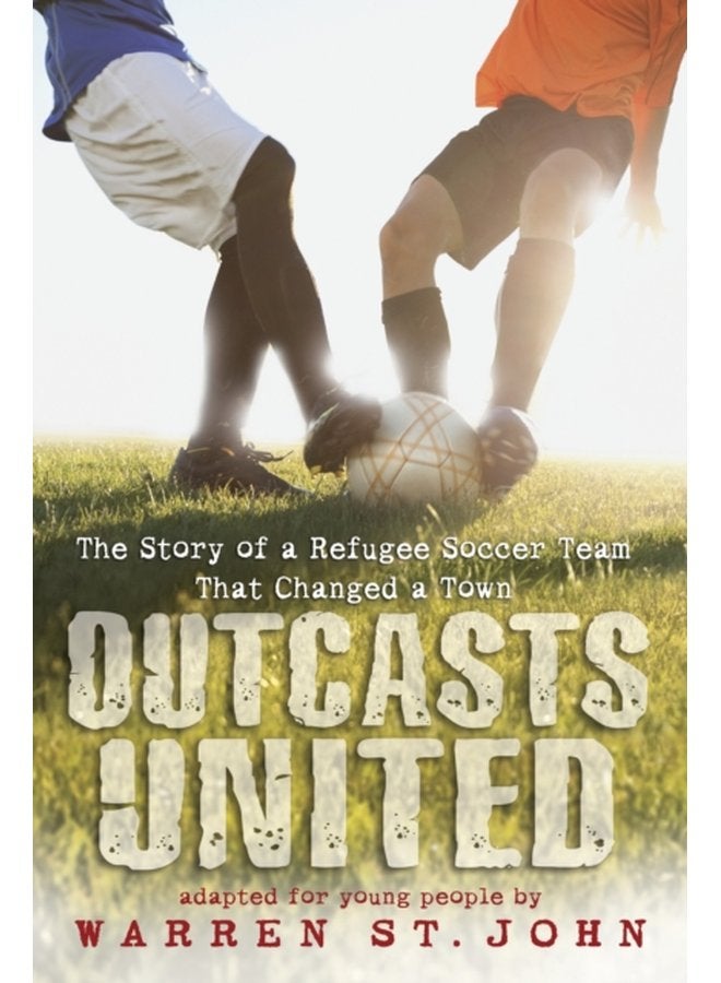Outcasts United The Story of a Refugee Soccer Team That Changed a Town - Paperback