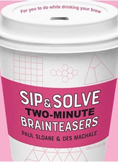 Sip & Solve Twominute Brainteasers by Paul Sloane; Des Machale Paperback