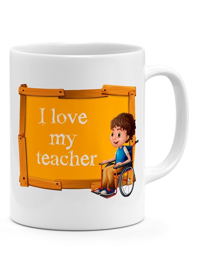 I Love My Teacher Coffee Mug
