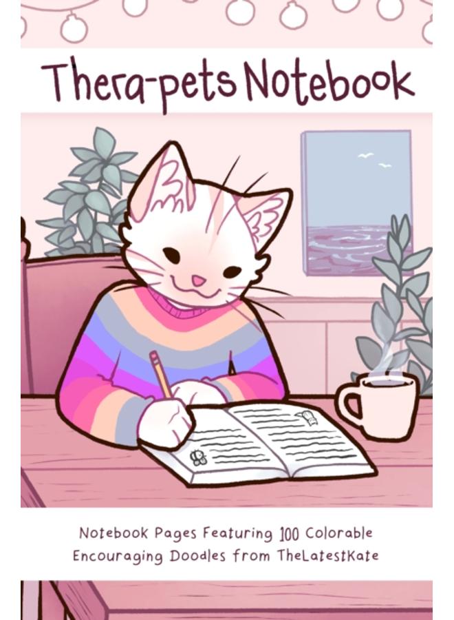 Thera-pets Notebook : Notebook Pages Featuring 100 Colorable Encouraging Doodles from TheLatestKate 