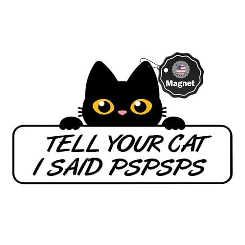 Work House Signs Tell Your Cat I Said Pspsps Funny 8” x 4.5” Vinyl Magnet for Fridge Office Car Bumper & More Durable Humorous Gift for Cat Lovers - Image 1