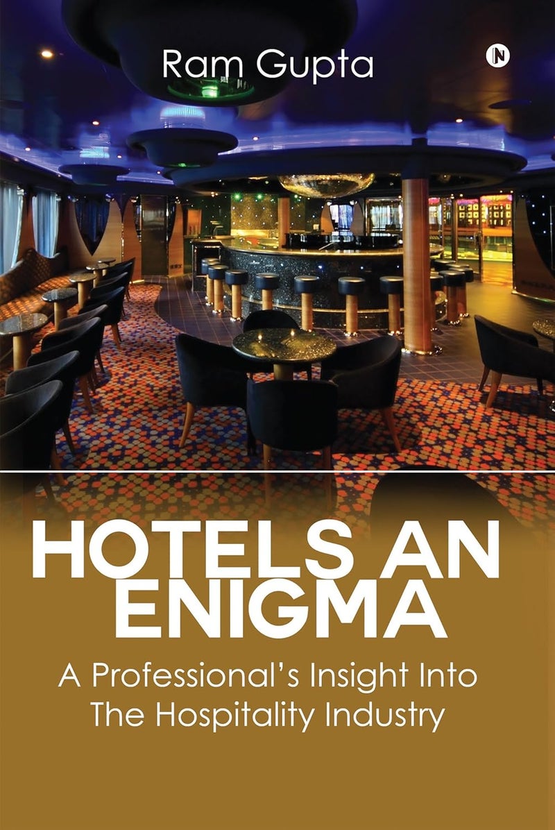 Hotels An Enigma : A Professionalâ€™s Insight Into The Hospitality Industry 