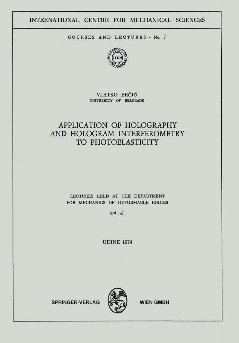 Application of Holography and Hologram Interferometry to Photoelasticity: Lectures Held at the Department for Mechanics of Deformable Bodies 
