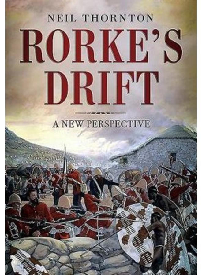 Rorke's Drift : A New Perspective 