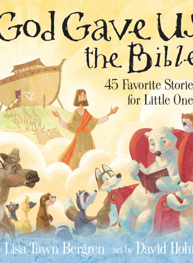 God Gave Us the Bible : Forty-Five Favorite Stories for Little Ones