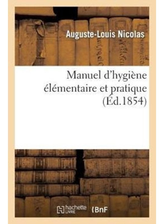 Manuel d Hygiene Elementaire Et Pratique - Paperback