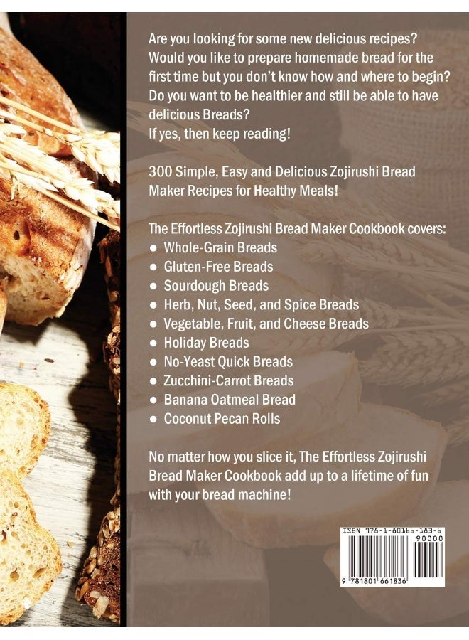 The Effortless Zojirushi Bread Maker Cookbook: 300 Easy-to-Follow Guide to Baking Delicious Homemade Bread for Healthy Eating - Image 2