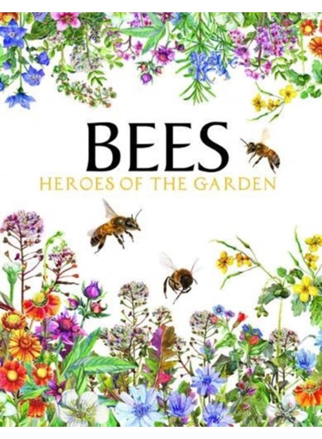 Bees : Heroes of the Garden 