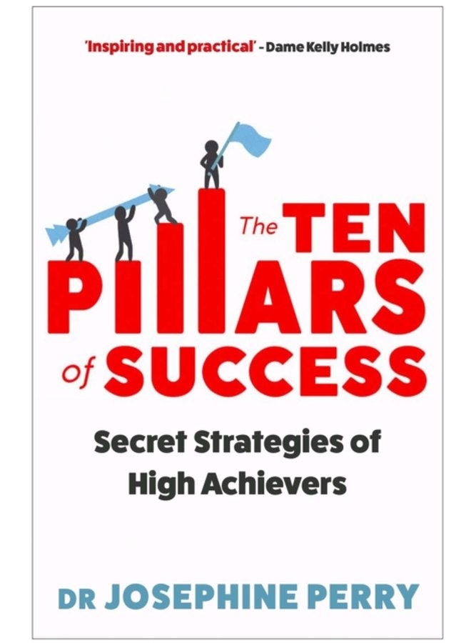 The Ten Pillars of Success Secret Strategies of High Achievers - Paperback