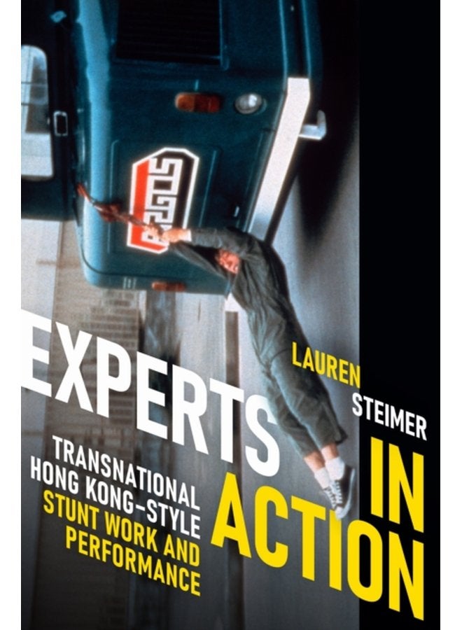 Experts in Action Transnational Hong Kong Style Stunt Work and Performance - Paperback