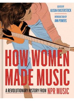 How Women Made Music: A Revolutionary History from NPR Music - pzsku/Z6EBA1CAC41C3A391B6D9Z/45/_/1740733349/762d2e36-de9e-4676-849d-e4c8a4828eca