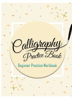 Calligraphy Practice Book :Beginner Practice Workbook: Capital & Small Letter Calligraphy Alphabet for Letter Practice Pages Form 4 Paper Type (Angle ... Lettering, Tian Zi Ge Paper, DUAL BRUSH PENS) 