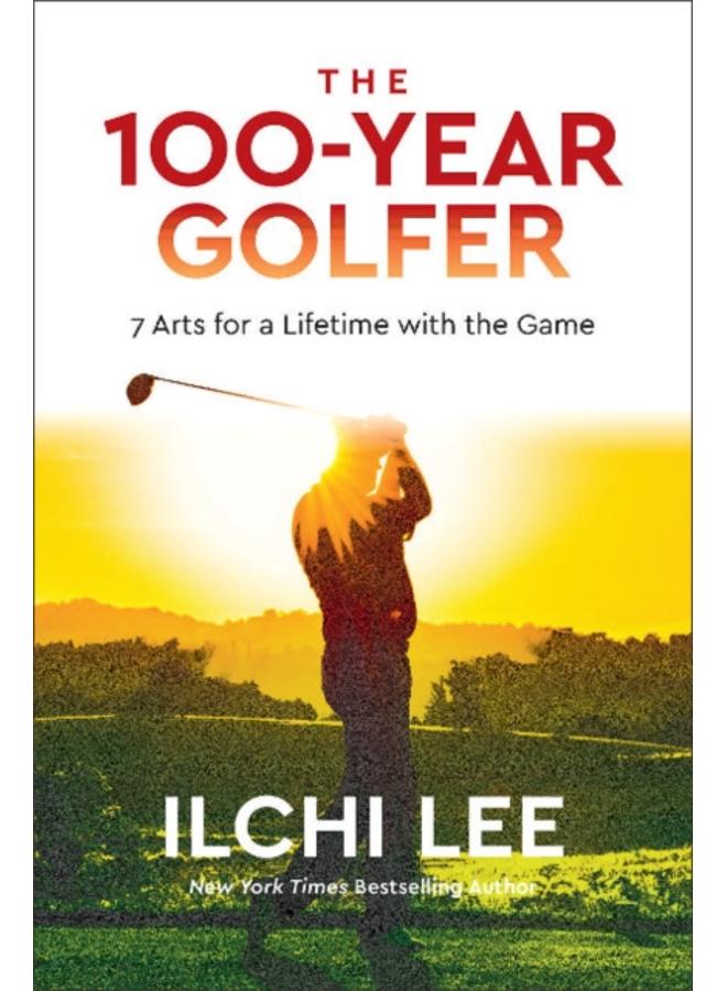 The 100-Year Golfer : 7 Arts for a Lifetime with the Game 