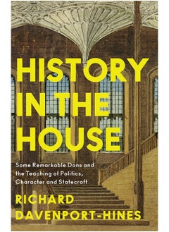 History in the House: Teaching Statecraft At Christ Church, Oxford 1524–1968  - Image 3