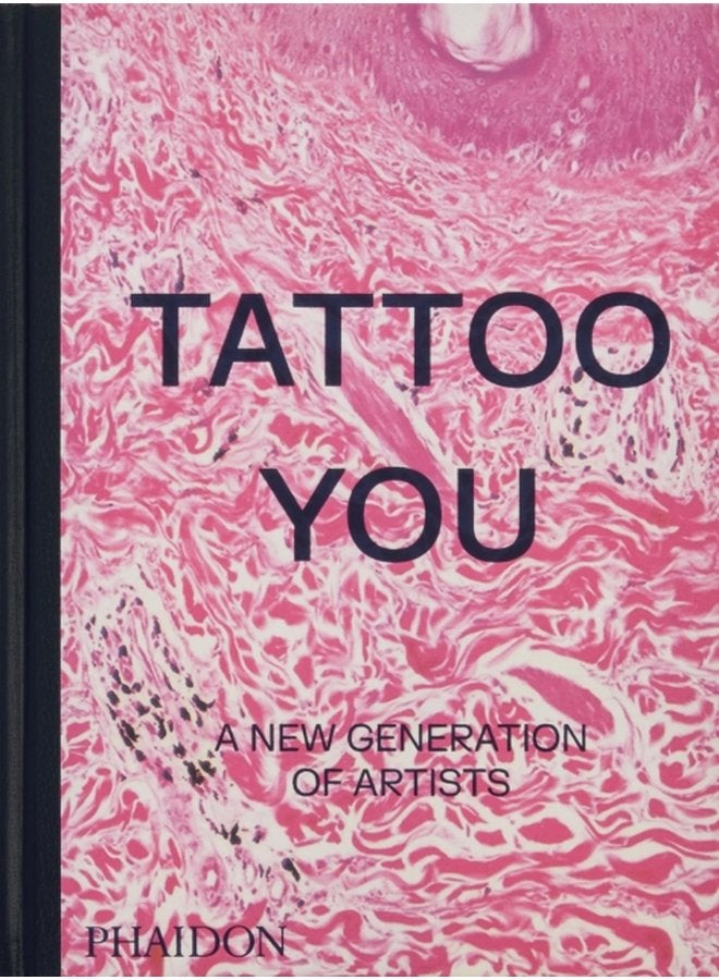 Tattoo You A New Generation of Artists - Hardback