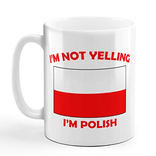IM Not Yelling I Am Polish Poland Polish Ceramic Coffee Tea Mug Cup Holiday Christmas Hanukkah Gift For Men  Women