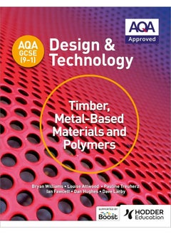 AQA GCSE (9-1) Design and Technology: Timber, Metal-Based Materials and Polymers 