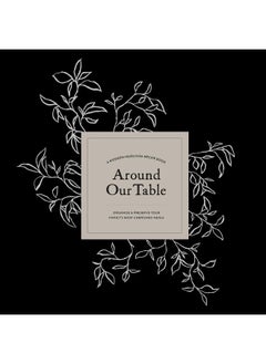 Around Our Table: A Modern Heirloom Recipe Book to Organize and Preserve Your Family's Most Cherished Meals  - Image 1