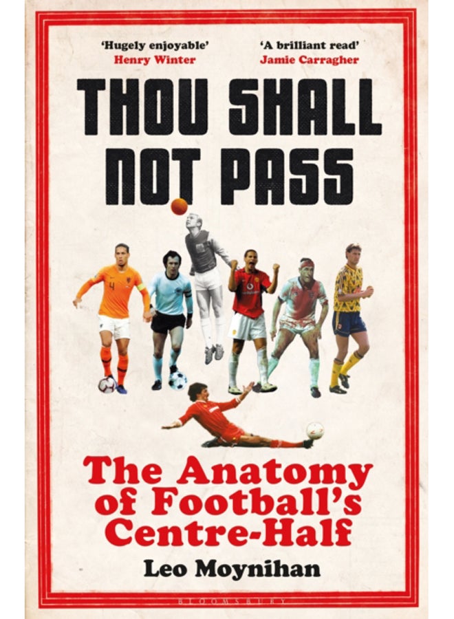 Thou Shall Not Pass : The Anatomy of Football's Centre-Half - Nominated for THE SUNDAY TIMES Sports Book Awards 2022 
